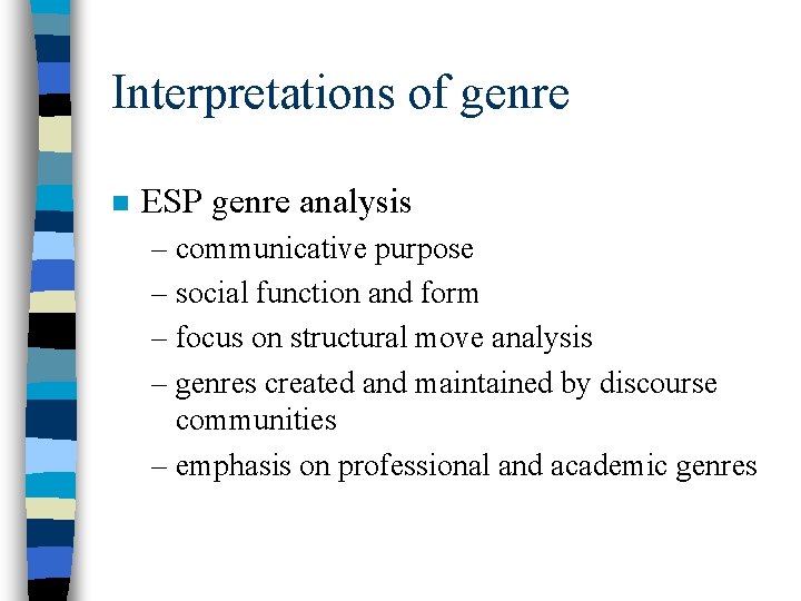 Interpretations of genre n ESP genre analysis – communicative purpose – social function and