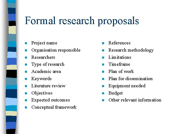 Formal research proposals n n n n n Project name Organisation responsible Researchers Type