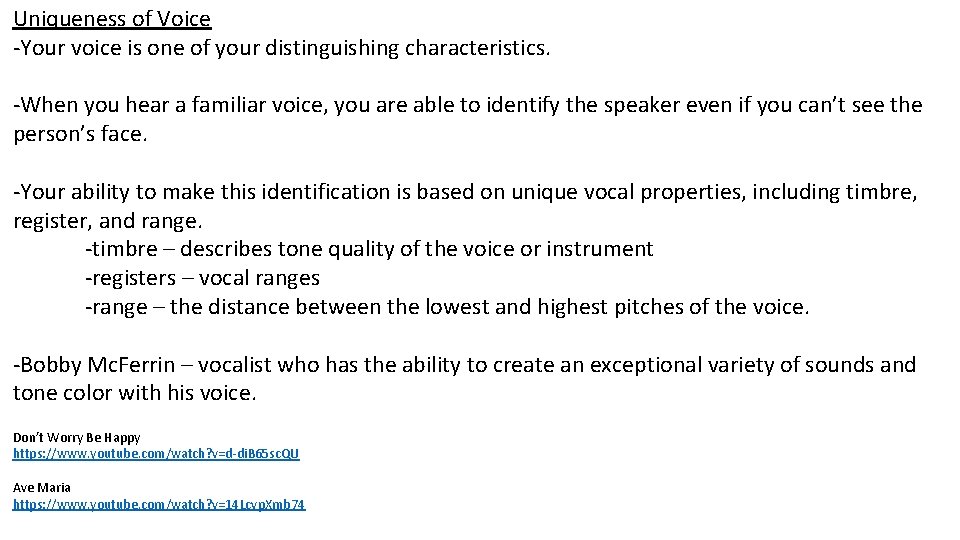 Uniqueness of Voice -Your voice is one of your distinguishing characteristics. -When you hear Uniqueness of Voice -Your voice is one of your distinguishing characteristics. -When you hear