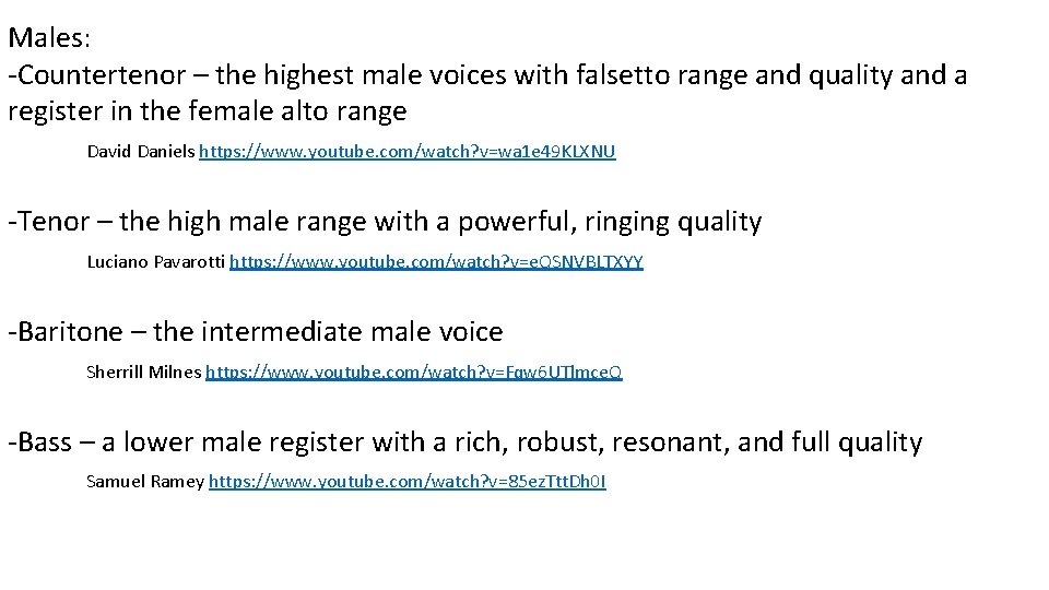 Males: -Countertenor – the highest male voices with falsetto range and quality and a Males: -Countertenor – the highest male voices with falsetto range and quality and a