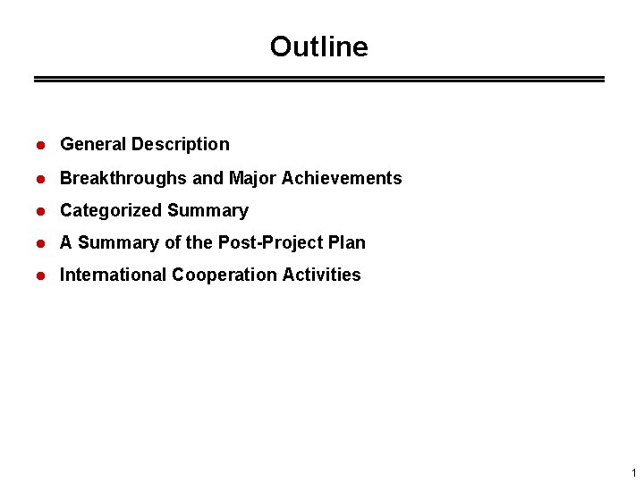 Outline l General Description l Breakthroughs and Major Achievements l Categorized Summary l A