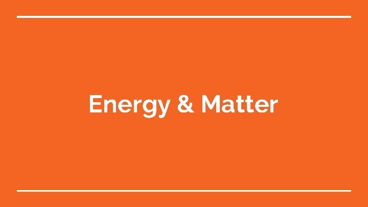 Energy & Matter 