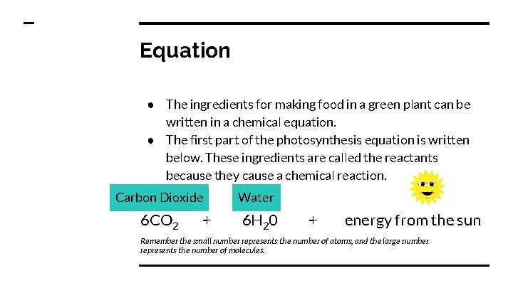 Equation ● The ingredients for making food in a green plant can be written