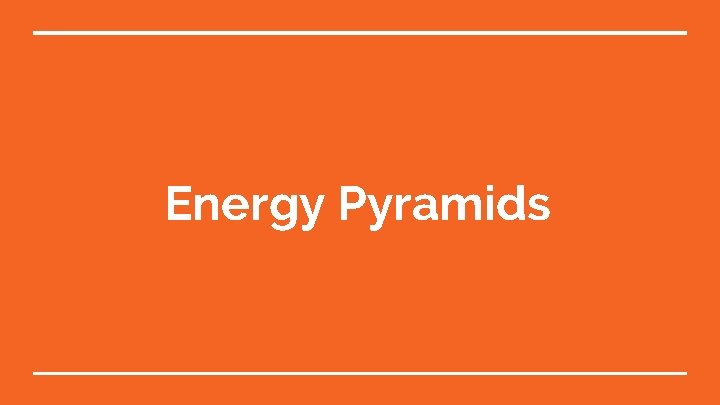 Energy Pyramids 