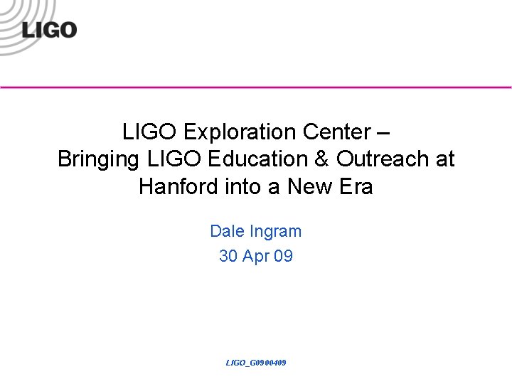 LIGO Exploration Center – Bringing LIGO Education & Outreach at Hanford into a New