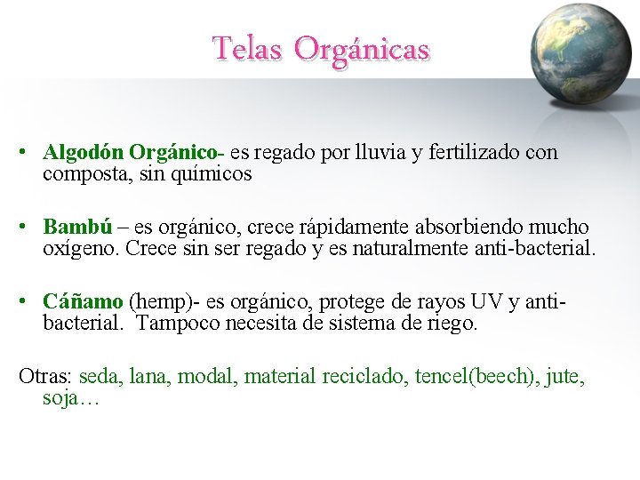 Telas Orgánicas • Algodón Orgánico- es regado por lluvia y fertilizado con composta, sin