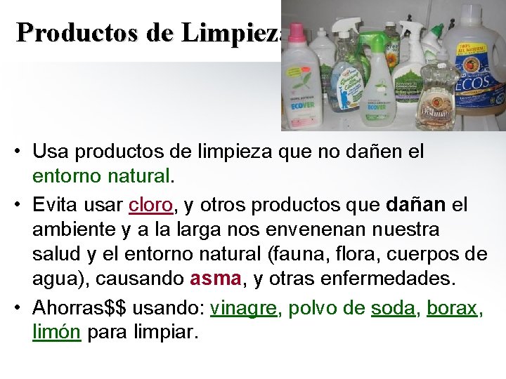 Productos de Limpieza • Usa productos de limpieza que no dañen el entorno natural.