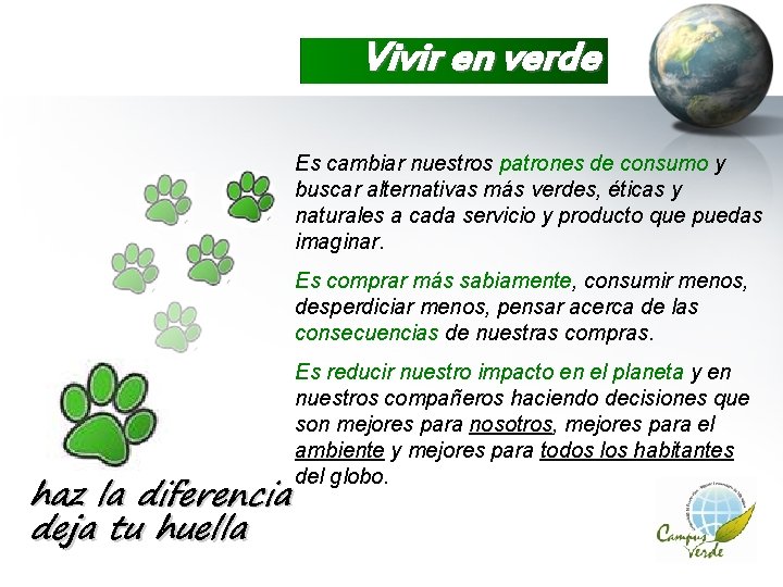 Vivir en verde Es cambiar nuestros patrones de consumo y buscar alternativas más verdes,