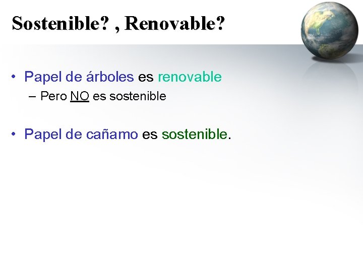 Sostenible? , Renovable? • Papel de árboles es renovable – Pero NO es sostenible