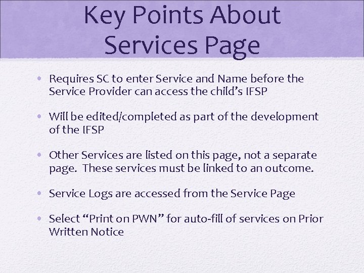Key Points About Services Page • Requires SC to enter Service and Name before