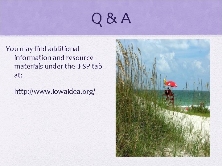Q&A You may find additional information and resource materials under the IFSP tab at:
