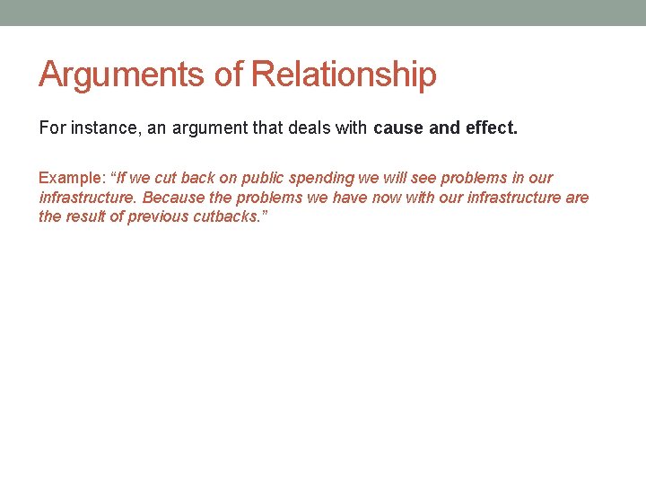 Arguments of Relationship For instance, an argument that deals with cause and effect. Example: