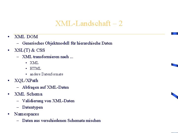 XML-Landschaft – 2 • XML DOM – Generisches Objektmodell für hierarchische Daten • XSL(T)