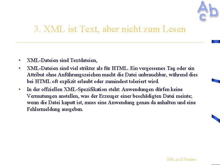 3. XML ist Text, aber nicht zum Lesen • • • XML-Dateien sind Textdateien,