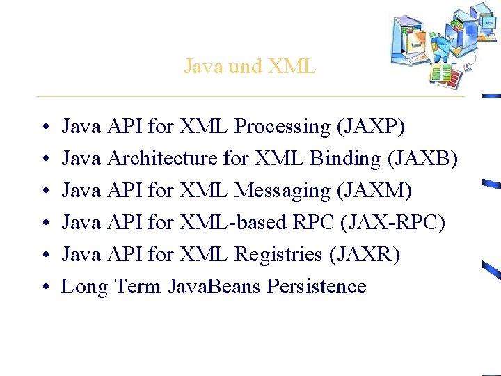 Java und XML • • • Java API for XML Processing (JAXP) Java Architecture