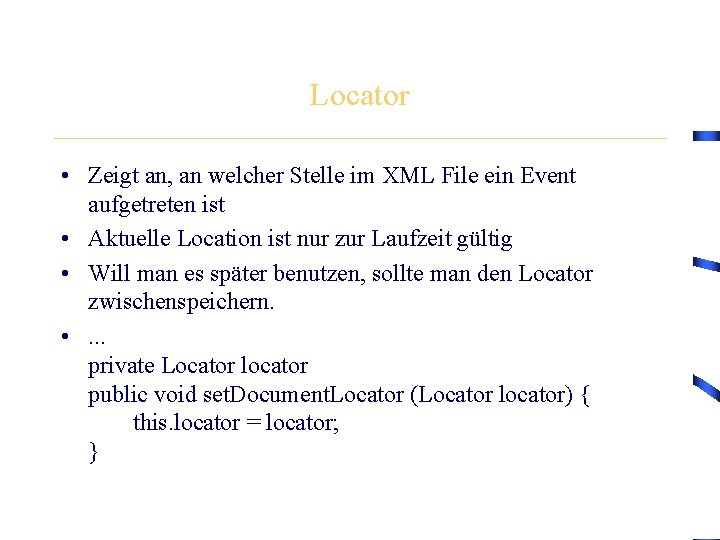 Locator • Zeigt an, an welcher Stelle im XML File ein Event aufgetreten ist