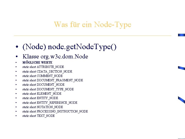 Was für ein Node-Type • (Node) node. get. Node. Type() • Klasse org. w