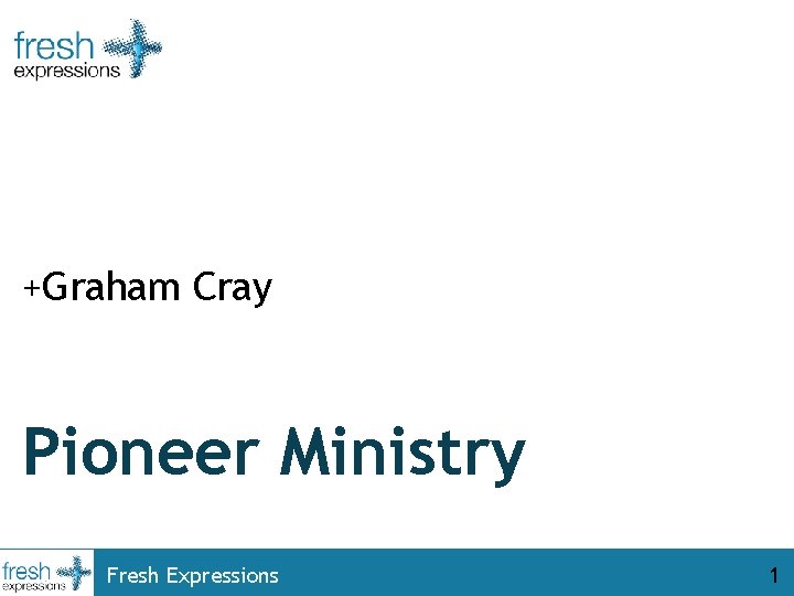 +Graham Cray Pioneer Ministry Fresh Expressions 1 