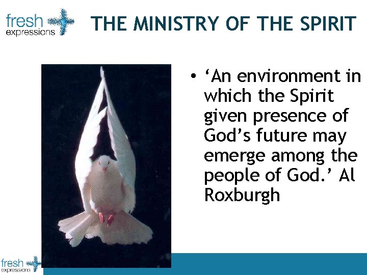 THE MINISTRY OF THE SPIRIT • ‘An environment in which the Spirit given presence