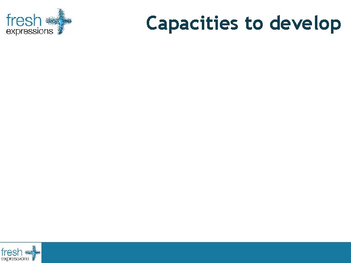 Capacities to develop 