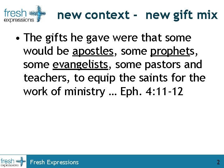 new context - new gift mix • The gifts he gave were that some