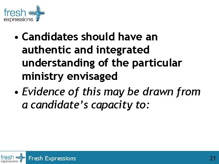  • Candidates should have an authentic and integrated understanding of the particular ministry