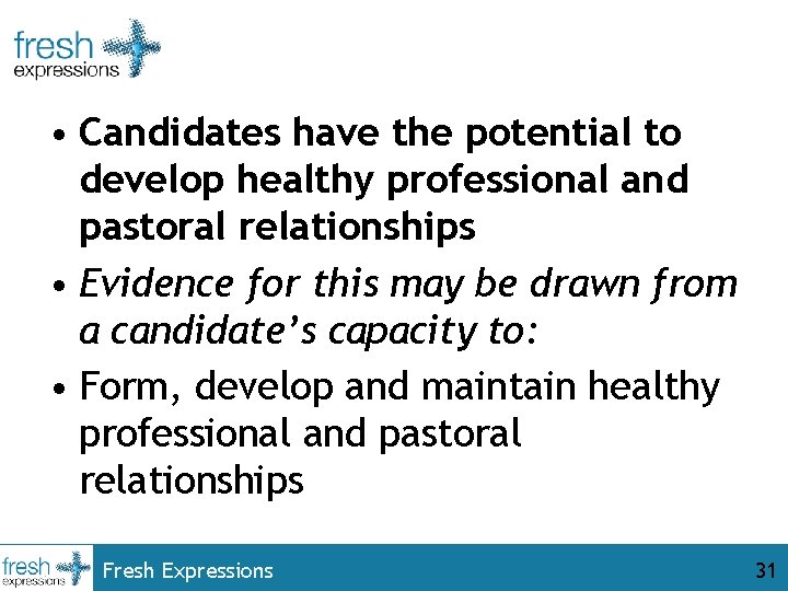  • Candidates have the potential to develop healthy professional and pastoral relationships •