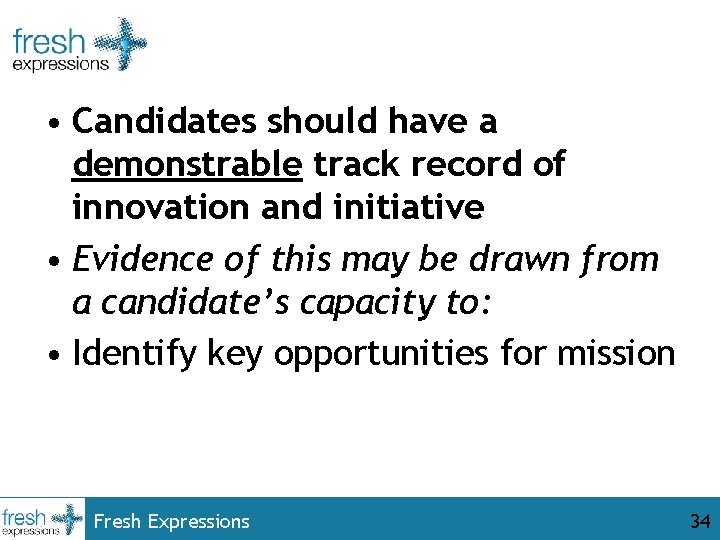  • Candidates should have a demonstrable track record of innovation and initiative •