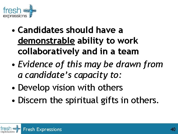  • Candidates should have a demonstrable ability to work collaboratively and in a