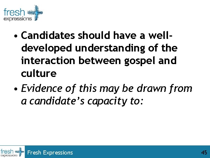  • Candidates should have a welldeveloped understanding of the interaction between gospel and