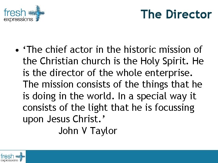 The Director • ‘The chief actor in the historic mission of the Christian church