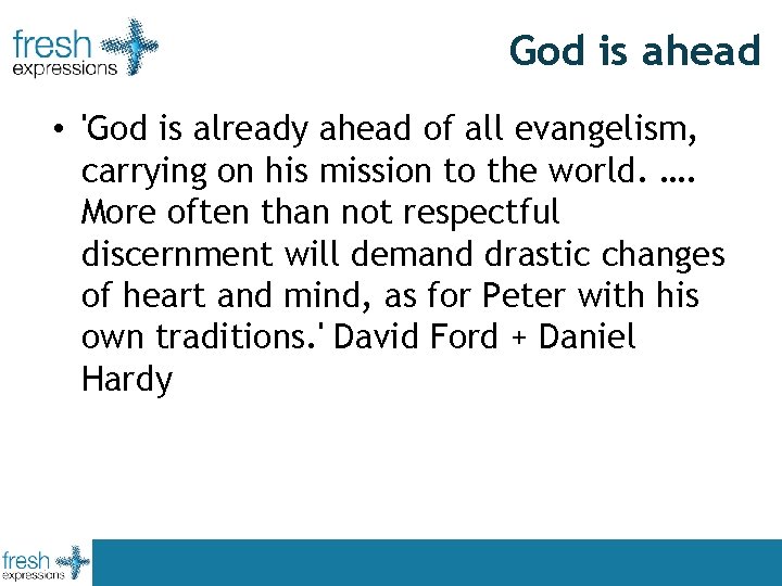 God is ahead • 'God is already ahead of all evangelism, carrying on his