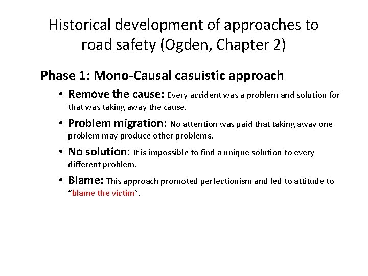 Historical development of approaches to road safety (Ogden, Chapter 2) Phase 1: Mono-Causal casuistic