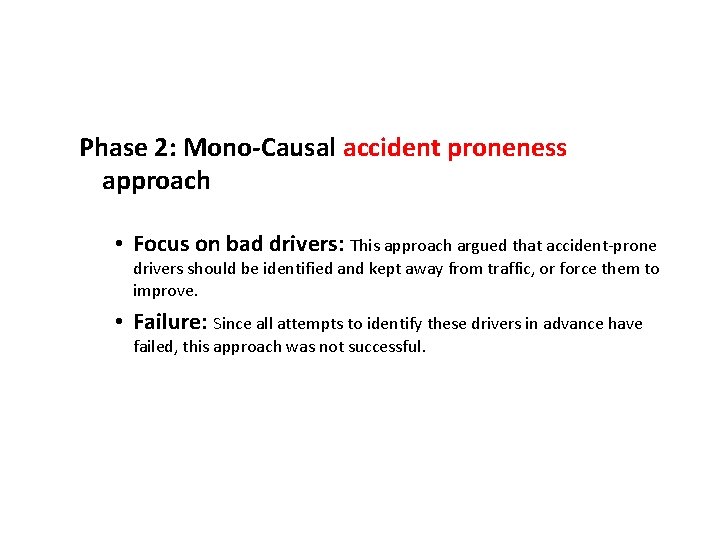 Phase 2: Mono-Causal accident proneness approach • Focus on bad drivers: This approach argued