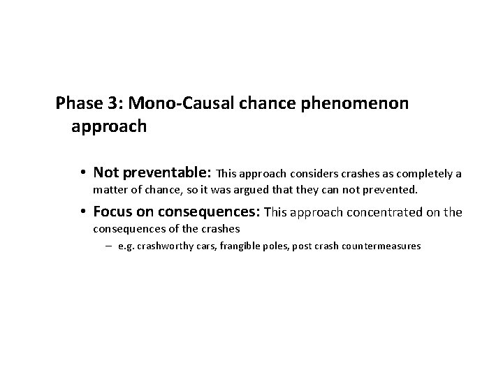 Phase 3: Mono-Causal chance phenomenon approach • Not preventable: This approach considers crashes as