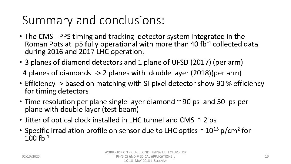 Summary and conclusions: • The CMS - PPS timing and tracking detector system integrated