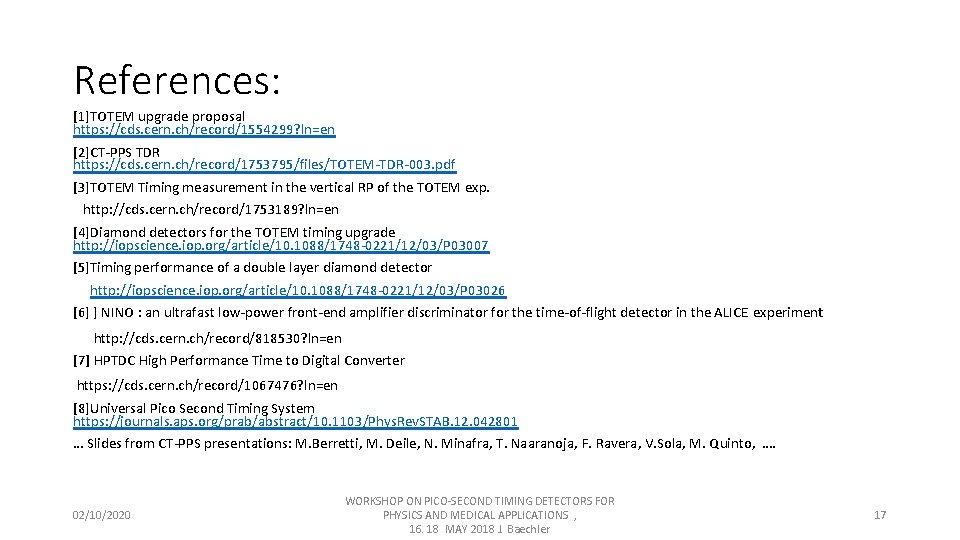 References: [1]TOTEM upgrade proposal https: //cds. cern. ch/record/1554299? ln=en [2]CT-PPS TDR https: //cds. cern.