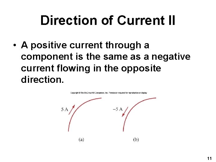 Direction of Current II • A positive current through a component is the same