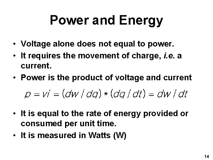 Power and Energy • Voltage alone does not equal to power. • It requires