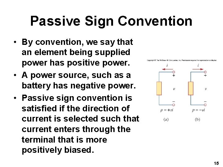 Passive Sign Convention • By convention, we say that an element being supplied power