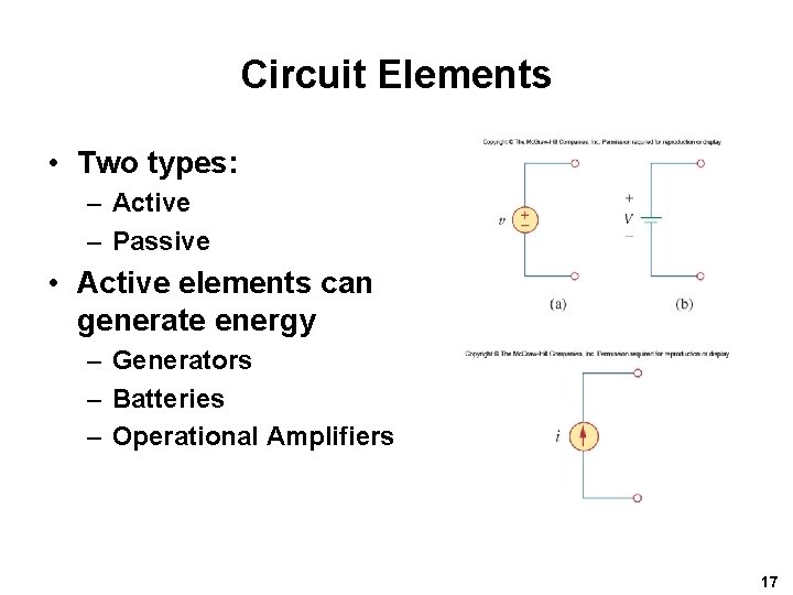 Circuit Elements • Two types: – Active – Passive • Active elements can generate