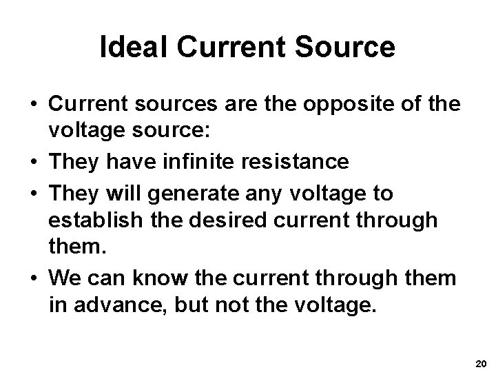 Ideal Current Source • Current sources are the opposite of the voltage source: •