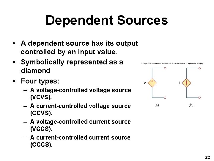 Dependent Sources • A dependent source has its output controlled by an input value.