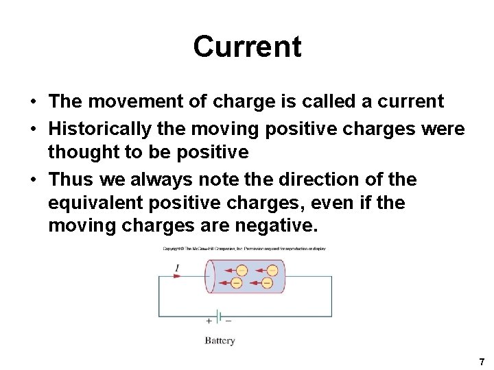 Current • The movement of charge is called a current • Historically the moving