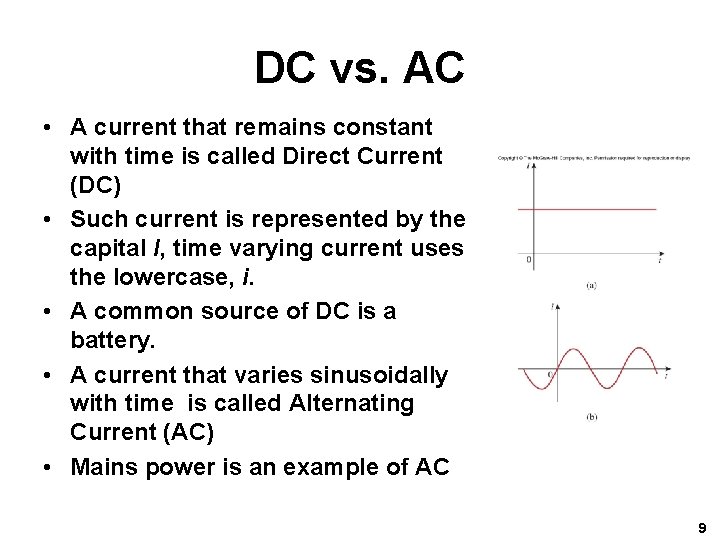 DC vs. AC • A current that remains constant with time is called Direct