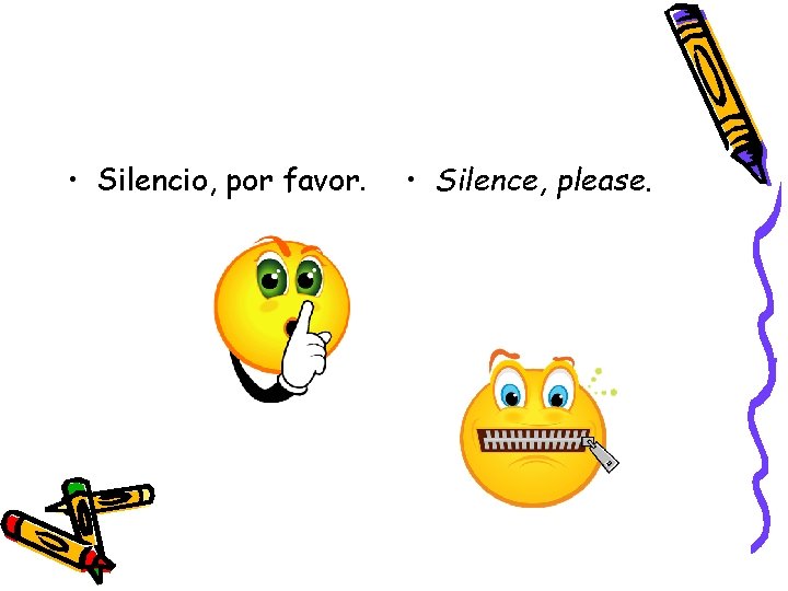  • Silencio, por favor. • Silence, please. 