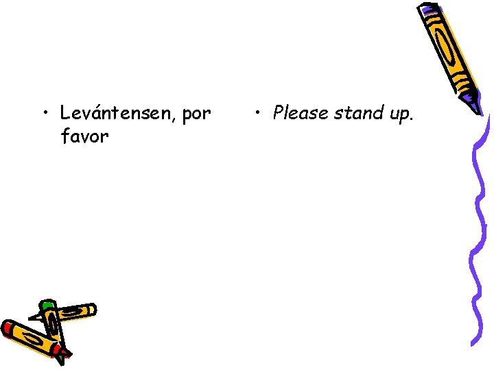  • Levántensen, por favor • Please stand up. 