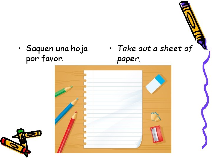  • Saquen una hoja por favor. • Take out a sheet of paper.