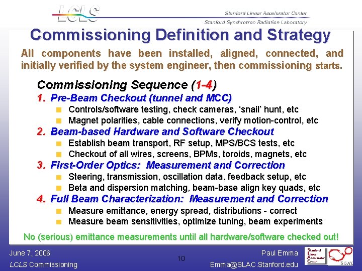 Commissioning Definition and Strategy All components have been installed, aligned, connected, and initially verified