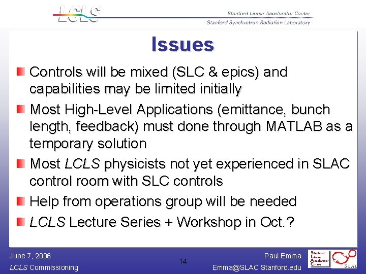 Issues Controls will be mixed (SLC & epics) and capabilities may be limited initially